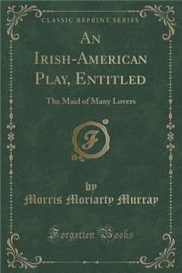 An Irish-American Play, Entitled