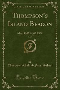 Thompson's Island Beacon, Vol. 9: May, 1905 April, 1906 (Classic Reprint)