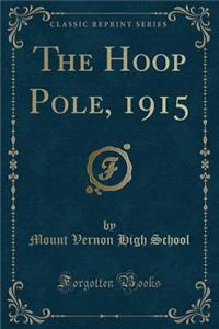 The Hoop Pole, 1915 (Classic Reprint)