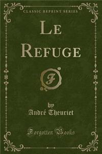 Le Refuge (Classic Reprint)