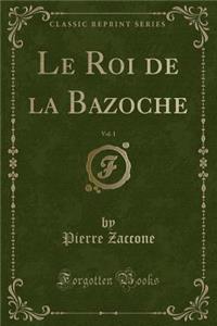 Le Roi de la Bazoche, Vol. 1 (Classic Reprint)