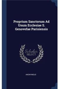 Proprium Sanctorum Ad Usum Ecclesiae S. Genovefae Parisiensis