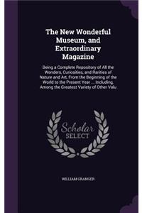 The New Wonderful Museum, and Extraordinary Magazine