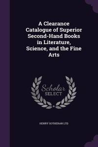 Clearance Catalogue of Superior Second-Hand Books in Literature, Science, and the Fine Arts