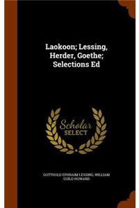 Laokoon; Lessing, Herder, Goethe; Selections Ed