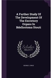 A Further Study Of The Development Of The Excretory Organs In Bdellostoma Stouti