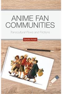 Anime Fan Communities: Transcultural Flows and Frictions