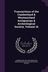 Transactions of the Cumberland & Westmorland Antiquarian & Archeological Society, Volume 16