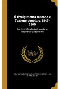 Il rivolgimento toscano e l'azione popolare, 1847-1860