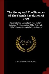 The Money and the Finances of the French Revolution of 1789