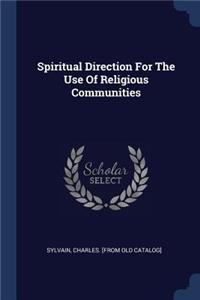 Spiritual Direction For The Use Of Religious Communities