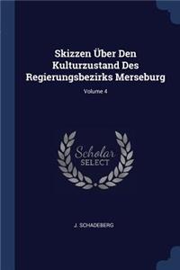 Skizzen Über Den Kulturzustand Des Regierungsbezirks Merseburg; Volume 4