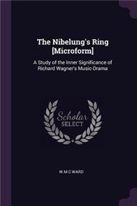 The Nibelung's Ring [Microform]