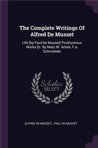 The Complete Writings Of Alfred De Musset