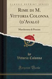 Rime Di M. Vittoria Colonna (d'Avalo): Marchesana Di Pescara (Classic Reprint)