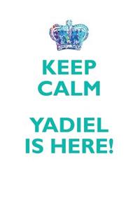 Keep Calm, Yadiel Is Here Affirmations Workbook Positive Affirmations Workbook Includes: Mentoring Questions, Guidance, Supporting You