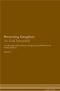 Reversing Ganglion