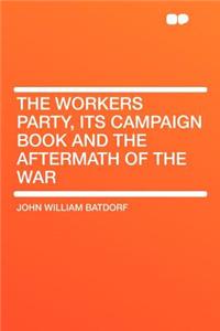 The Workers Party, Its Campaign Book and the Aftermath of the War