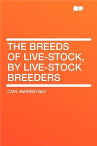 The Breeds of Live-Stock, by Live-Stock Breeders