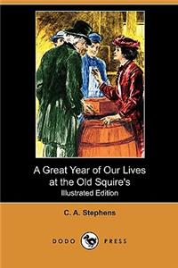 A Great Year of Our Lives at the Old Squire's (Illustrated Edition) (Dodo Press)