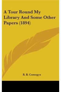 A Tour Round My Library And Some Other Papers (1894)