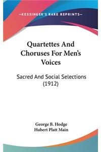 Quartettes And Choruses For Men's Voices