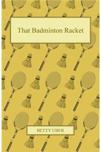 That Badminton Racket