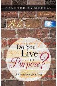 Do You Live on Purpose?