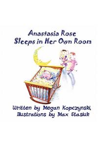 Anastasia Rose Sleeps in Her Own Room