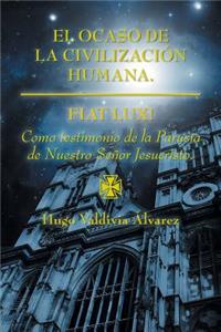ocaso de la civilización humana.: Fiat Lux!