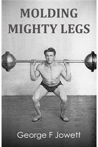 Molding Mighty Legs