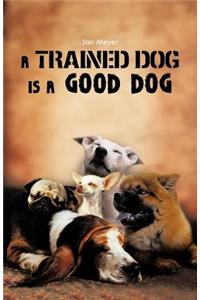 Trained Dog Is a Good Dog