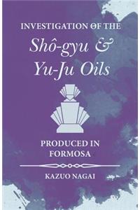 Investigation of the Shô-gyu and Yu-Ju Oils Produced in Formosa
