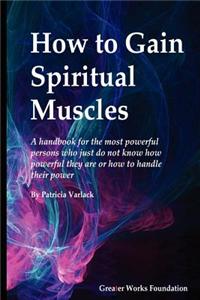 How to gain spiritual muscles