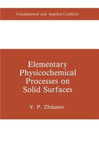 Elementary Physicochemical Processes on Solid Surfaces