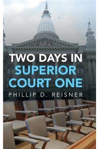 Two Days in Superior Court One