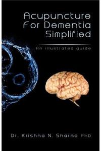 Acupuncture for Dementia Simplified: An Illustrated Guide