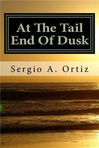 At The Tail End Of Dusk