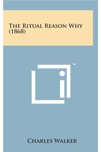 The Ritual Reason Why (1868)