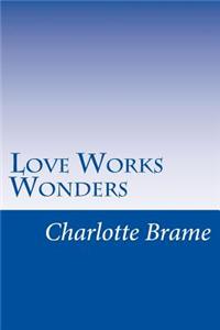 Love Works Wonders