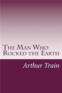 Man Who Rocked the Earth