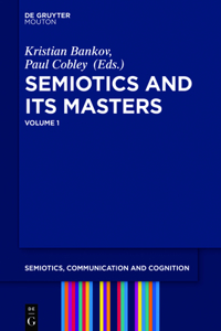 Semiotics and Its Masters. Volume 1