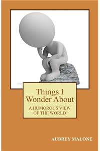 Things I Wonder About