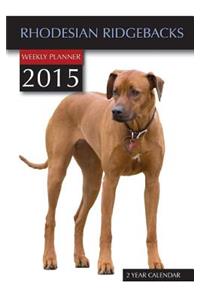 Rhodesian Ridge-Backs Weekly Planner 2015