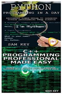 Python Programming in a Day & C++ Programming Professional Made Easy