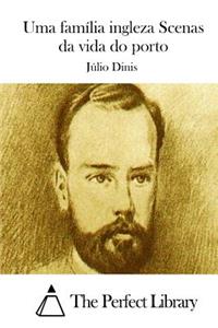 Uma família ingleza Scenas da vida do porto