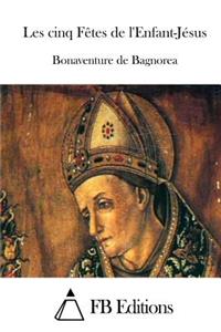 Les cinq Fêtes de l'Enfant-Jésus