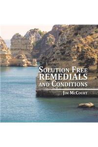 Solution Free Remedials and Conditions