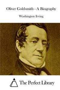 Oliver Goldsmith - A Biography