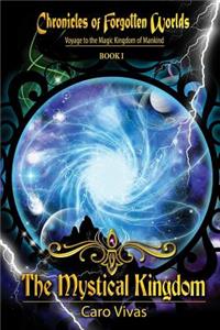 Chronicles of Forgotten Worlds, Voyage to the Magic Kingdom of Mankind - Book 1: Voyage to the Magic Kingdom of Mankind